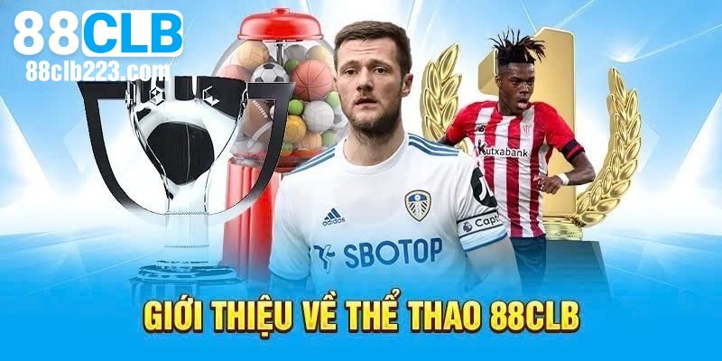 Thể Thao 88CLB 1 Ưu điểm giúp sảnh thể thao 88CLB được ưa chuộng