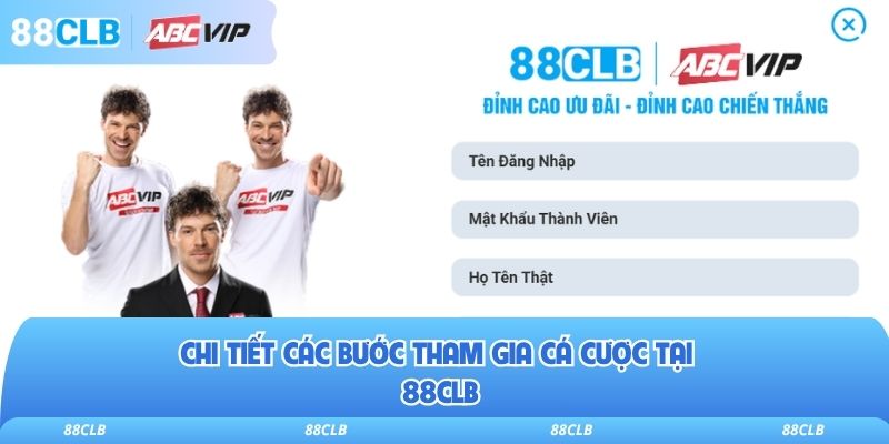 88CLB 12 Chi tiết các bước tham gia cá cược tại 88clb