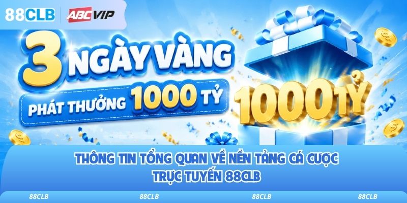 88CLB 10 Thông tin tổng quan về nền tảng cá cược trực tuyến 88clb
