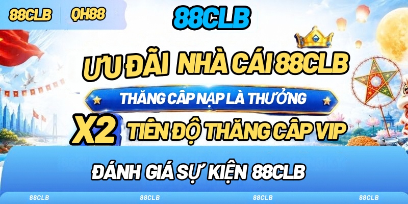 Sự Kiện 88CLB Mới Nhất Đánh Giá Chi Tiết Giao Diện & Tổng Hợp Ưu Đãi HOT 1 Đánh giá sự kiện 88clb mới nhất